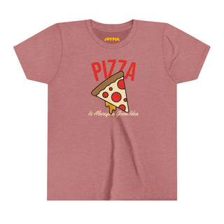 Pizza is Always a Good Idea - Kids